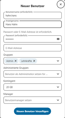 Dialog Neuer Benutzer, eingetragen sind
        Benutzername hahn.hans , Anzeigename Hans Hahn , ein Passwort sowie
        die Gruppen Lehrkräfte und Admin und ein Kontingent von 20GB