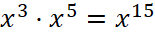 x hoch drei mal x hoch fünf ist leich x hoch 15