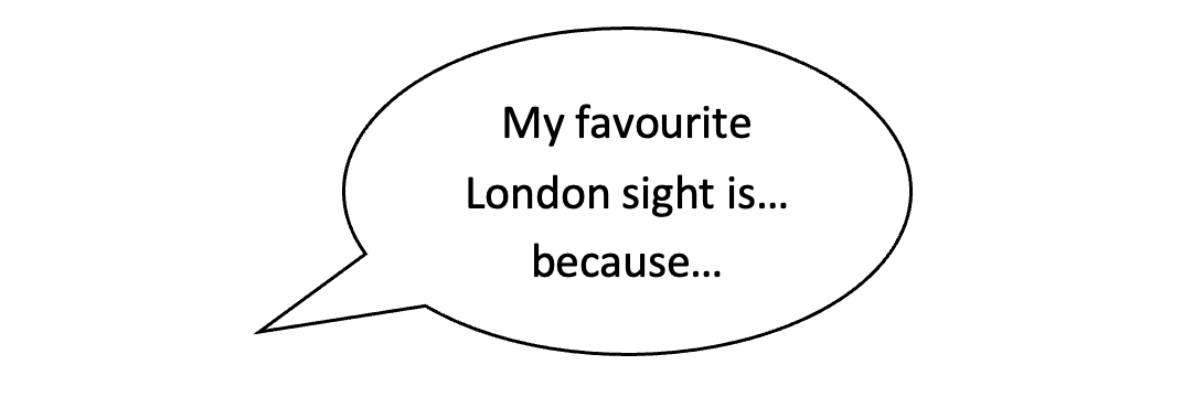 Eine Sprechblase mit dem Inhalt: My favourite London sight is…  because…