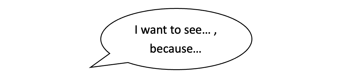 Eine Sprechblase mit dem Inhalt: I want to see… , because…