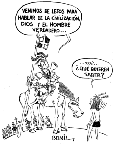 Es handelt sich um eine Karikatur, die im Vordergrund mittig einen Mann auf einem Pferd zeigt. Er hat einen Stab mit einem Banner in der Hand und trägt eine Art Rüstung. Er unterhält sich mit einem Mann im Lendenschurz auf der rechten Seite des Bildes. Im Hintergrund sind weitere Personen zu sehen, die zum Mann auf dem Pferd zu gehören scheinen.
Die Sprechblasen beinhalten Text auf Spanisch. Der Mann auf dem Pferd sagt: Wir kommen von fern, um über die Zivilisation, Gott und den wahrhaftigen Mann zu sprechen. Der Mann im Landenschurz antwortet: Ja. Was wollt ihr wissen?