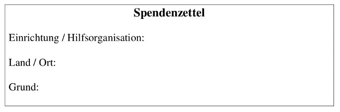 Spenden Zettel, Einrichtung oder Hilfsorganisation, Land oder Ort, Grund