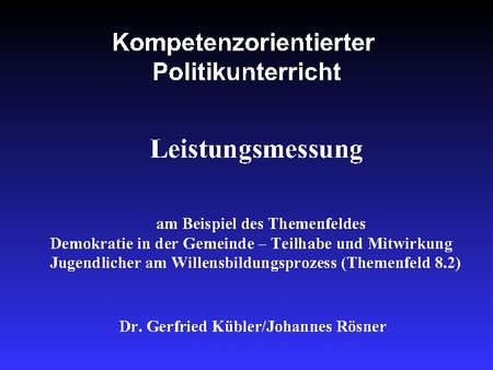 Kompetenzorientierter Politikunterricht - Leistungsmessung am Beispiel des Themenfeldes Demokratie in der Gemeinde