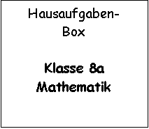 Hausaufgaben -Box 8a