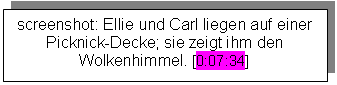 Textfeld: screenshot: Ellie und Carl liegen auf einer Picknick-Decke; sie zeigt ihm den Wolkenhimmel. [0:07:34]
