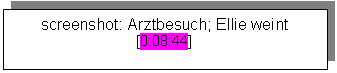 Textfeld: screenshot: Arztbesuch; Ellie weint [0:08:44]